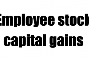Capital Gains and Selling Employee Stock: What you Need to Know
